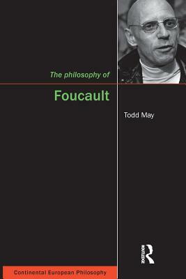 The Philosophy of Foucault by Todd May