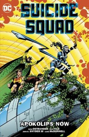 Suicide Squad, Volume 5: Apokolips Now by Robert Greenberger, Luke McDonnel, Grant Miehm, John Ostrander, Kim Yale, John K. Snyder III