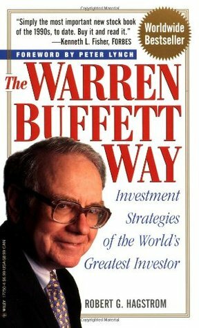 The Warren Buffett Way: Investment Strategies of the World's Greatest Investor by Peter S. Lynch, Robert G. Hagstrom