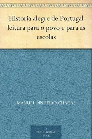Historia alegre de Portugal leitura para o povo e para as escolas by Manuel Pinheiro Chagas