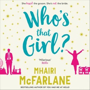 Who's That Girl? by Mhairi McFarlane