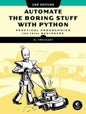 Automate the Boring Stuff with Python: Practical Programming by Albert Sweigart
