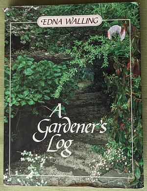 A Gardener's Log by Edna Walling