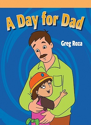 Day for Dad by Greg Roza