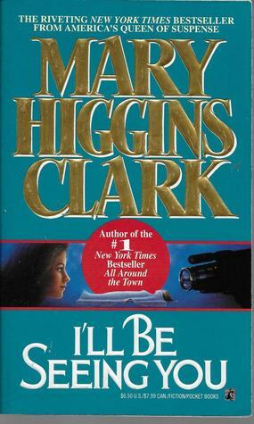 I'll Be Seeing You by Mary Higgins Clark