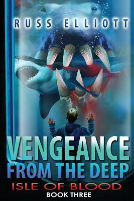 Vengeance from the Deep - Book Three: Isle of Blood by Russ Elliott