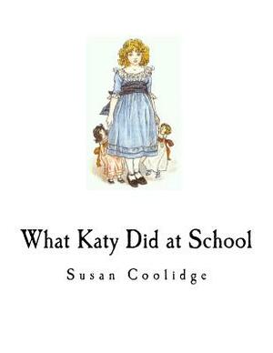 What Katy Did at School by Susan Coolidge