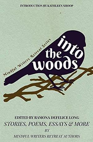 Into the Woods: Stories, Poems, Essays & More by Gail Oare, MaryAlice Meli, Ramona DeFelice Long, Ramona DeFelice Long