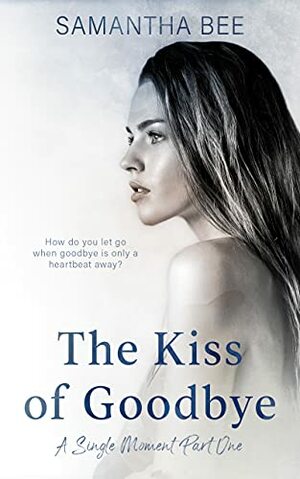 The Kiss of Goodbye by Samantha Bee