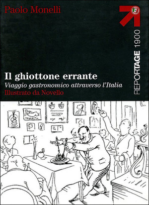 Il ghiottone errante. Viaggio gastronomico attraverso l'Italia by Paolo Monelli