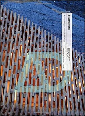 Constructions: An Experimental Approach to Intensely Local Architectures by Christian Hermansen Cordua, Michael Hensel