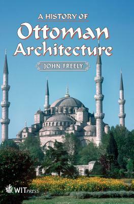 A History of Ottoman Architecture by John Freely