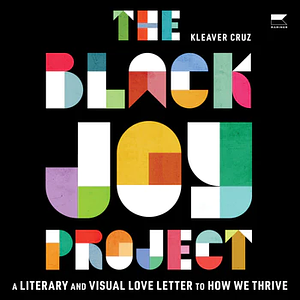 The Black Joy Project by Kleaver Cruz