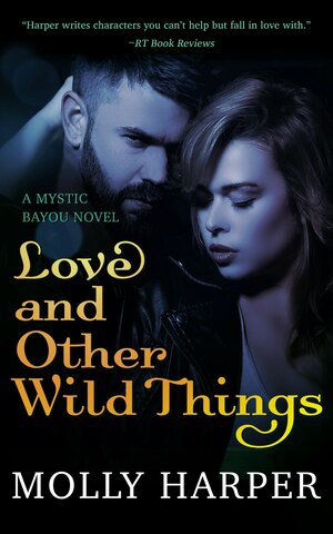 Love and Other Wild Things by Molly Harper