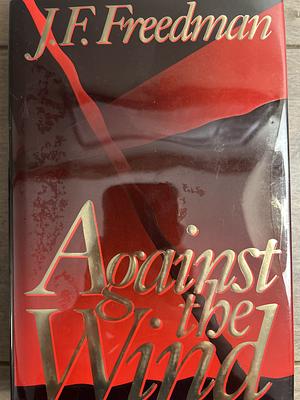 Against The Wind by J.F. Freedman