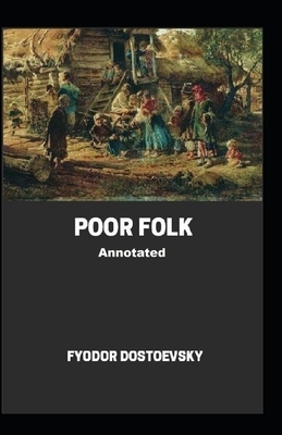 Poor Folk Annotated by Fyodor Dostoevsky