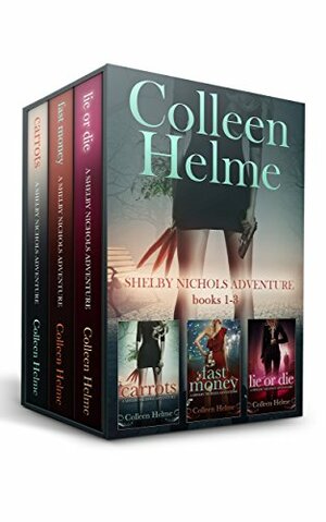 Shelby Nichols Adventure Box Set Books 1-3: Carrots, Fast Money, and Lie or Die by Colleen Helme