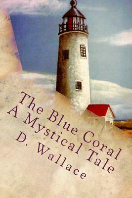 The Blue Coral: Mystery by D. Wallace