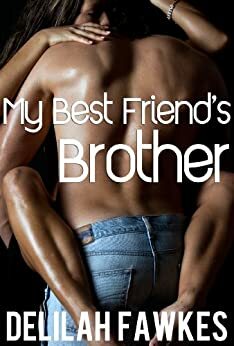 My Best Friend's Brother by Delilah Fawkes