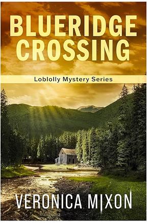 BlueRidge Crossing: Loblolly Mystery Series by Veronica Mixon