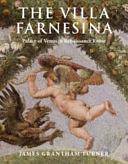 The Villa Farnesina: Palace of Venus in Renaissance Rome by James Grantham Turner