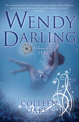 Wendy Darling: Volume 2: Seas by Colleen Oakes