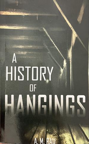 A History of Hangings by A. M. Rau