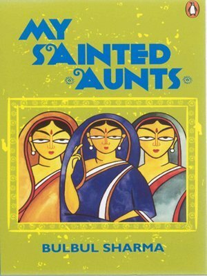 My Sainted Aunts by Bulbul Sharma