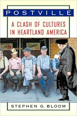 Postville: A Clash of Cultures in Heartland America by Stephen G. Bloom