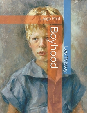 Boyhood: Large Print by Leo Tolstoy