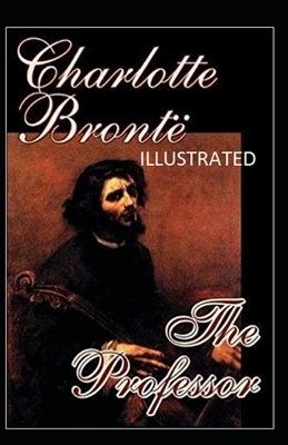 The Professor Illustrated by Charlotte Brontë