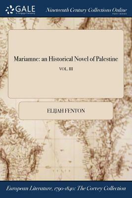 Mariamne: An Historical Novel of Palestine; Vol. III by Elijah Fenton