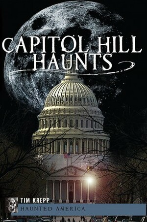 Capitol Hill Haunts by Tim Krepp