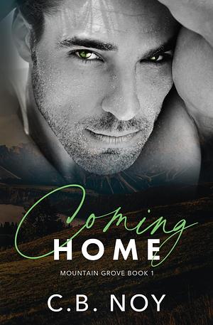 Coming Home: A Small Town, Friends to Lovers Romance by C.B. Noy, C.B. Noy