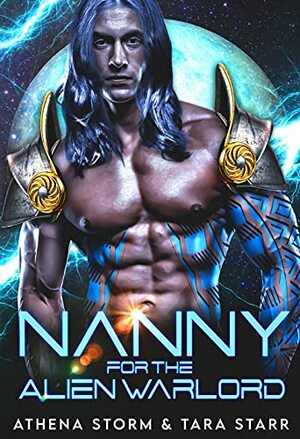 Nanny For The Alien Warlord by Athena Storm, Tara Starr