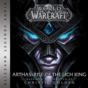 Arthas: Rise of the Lich King by Christie Golden