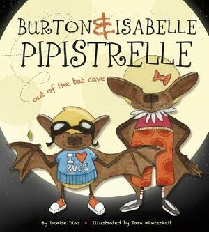 Burton & Isabelle Pipistrelle: Out of the Bat Cave by Denise Dias