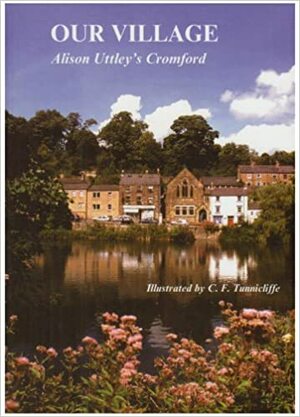 Our Village: Alison Uttley's Cromford by Alison Uttley, Jacqueline Mitchell