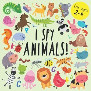 I Spy - Animals!: A Fun Guessing Game for 2-4 Year Olds by Books For Little Ones
