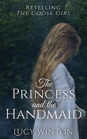 The Princess and the Handmaid: Retelling 'The Goose Girl' by Lucy Winton