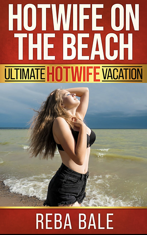 Hotwife on the Beach by Reba Bale