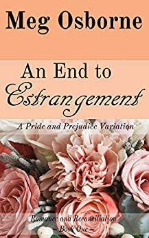 An End to Estrangement: A Pride and Prejudice Variation by Meg Osborne