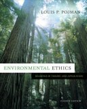 Environmental Ethics: Readings in Theory and Application by Louis P. Pojman