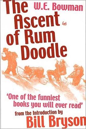 The Ascent Of Rum Doodle by W.E. Bowman