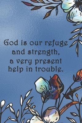 God is our refuge and strength, a very present help in trouble.: Dot Grid Paper by Sarah Cullen