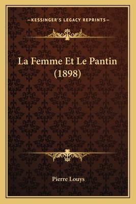 Femme Et Le Pantin by Pierre Louÿs