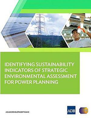 Identifying Sustainability Indicators of Strategic Environmental Assessment for Power Planning by Asian Development Bank