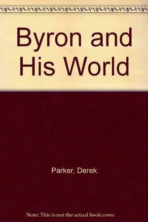 Byron And His World by Derek Parker