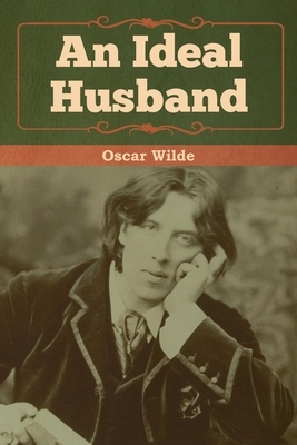 An Ideal Husband by Oscar Wilde