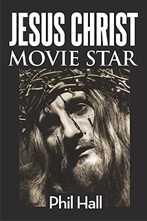 Jesus Christ Movie Star by Phil Hall